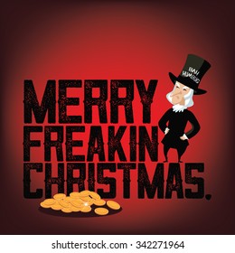 Scrooge Miser wishes you a Merry Freaking Christmas. EPS 10 vector royalty free illustration.