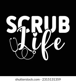 Scrub life,  Nurse t-shirt design nurse svg design nurse typography eps file svg