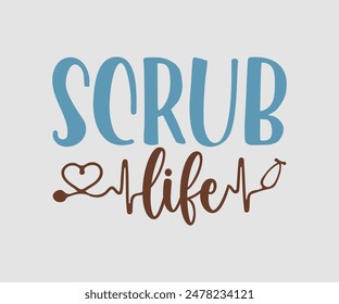 Scrub Life, Nurse t-shirt, Nursing, Vector, nurse practitioner t shirt design template