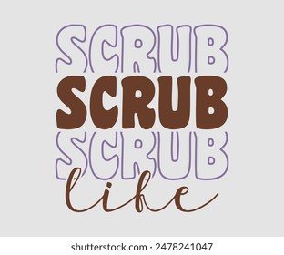 Scrub Life, Nurse t-shirt, Nursing, Vector, nurse practitioner t shirt design template