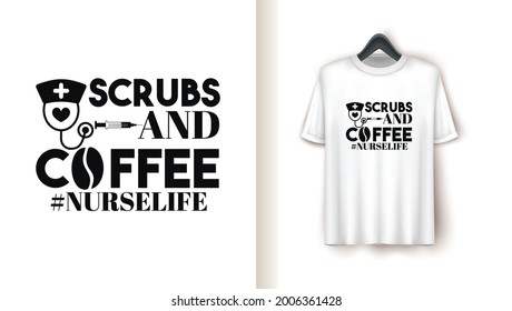 scrubs and coffee  Nurselife T shirt Design.Amazing Nursing T Shirt Design.Helathcare workers Tshirt Design.Medical Tshirt 
.Hospital Tshirt