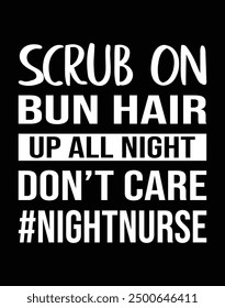 Scrubs on bun hair up all night don't care