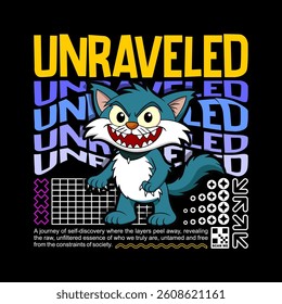 scruffy kitten "unraveled" t-shirt vector design with streetwear and Urban style on black background