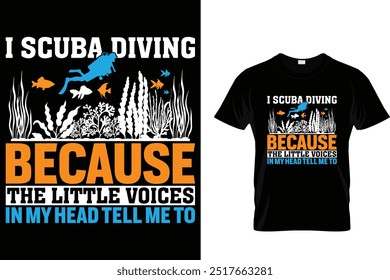 I scuba diving because the little voices in my head tell me to - Scuba Diving T Shirt 