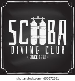 Scuba diving club badge on the chalkboard. Vector illustration. Concept for shirt or logo, print, stamp or tee. Vintage typography design with dive tank silhouette.