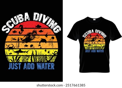 Scuba diving just add water - Scuba Diving T Shirt 