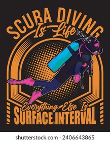 Scuba Diving Is Life Everything Else Is Surface Interval T-shirt Design Scuba Dive Design Vector Art