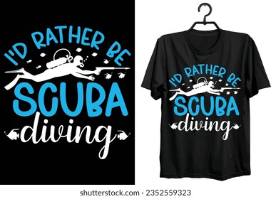 Scuba Diving T-shirt Design. Funny Gift Item Scuba Diving T-shirt Design For All People And Scuba Diving Lovers.