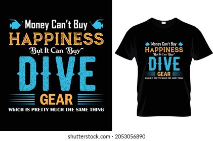 Scuba diving T-shirt design template scuba dive vector and typography. You can use personal, gift or T-shirt business. It's available for you. 