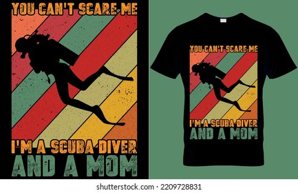 scuba diving typography t-shirt design with editable vector graphic. you can't scare me i'm a scuba diver and a mom.