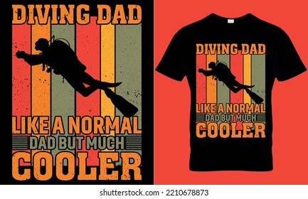 scuba diving typography t-shirt design with editable vector graphic. diving dad like a normal dad but much cooler.