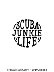 Scuba junkie life.Hand drawn typography poster design. Premium Vector.