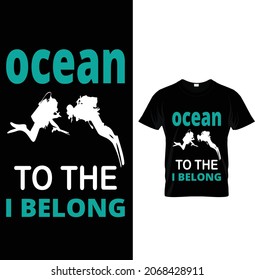 Scuba T-shirt Design Always Be Nice To A Diver Led Dive And Live Ocean To The I Belong Diving Scuba I'd Rather Be.