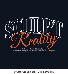  sculpt reality typography t-shirt apparel design vector	