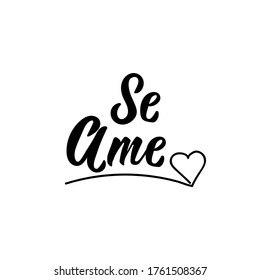 Se Ame. Brazilian Lettering. Translation from Portuguese - Love yourself. Modern vector brush calligraphy. Ink illustration