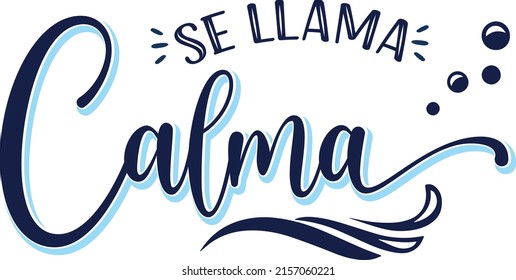 "se llama llama Calma", que significa "se llama calma" y que se lee en español, caligrafía
citas de inspiración de estilo de vida de viajes, letras dibujadas a mano, mar de caligrafía, olas de verano caligrafía moderna, azul,