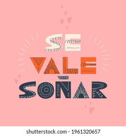 Se vale soñar. Handwritten cute lettering in Spanish. Translation - Is worth dreaming. Scandinavian typography. Design element for greeting card, sticker, poster.