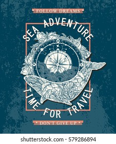 Sea adventures poster, time to travel t-shirt design. Antique compass and floral whale poster art. Slogan follow dream don't give up 