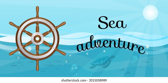 Sea adventures and tourism poster. Nautical cruise and sea travelling advertising placard with attribute of water travel ship captain's steering wheel under water on blue background with marine life