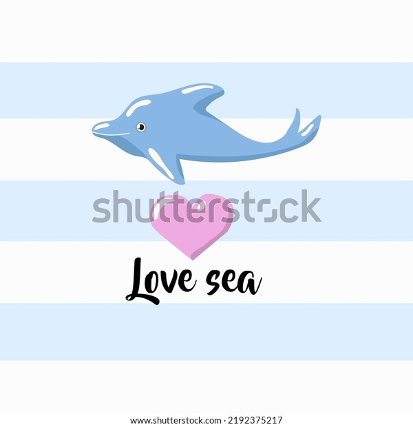 Sea\
animal. Love ocean. Dolphin and heart. Striped cartoon background.\
Childish card. Save marine nature and ecology. Aquatic mammal.\
Underwater ecosystem protection. Vector\
illustration