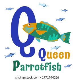 Sea animals alphabet. ABC for children. Letter Q. Queen parrotfish. Kids training manual in colourful cartoon style. Training tool for little kids. Learning to read in a funny way. Vector illustration