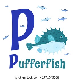 Sea animals alphabet. ABC for children. Letter P. Pufferfish. Kids training manual in a colourful cartoon style. Training tool for little kids. Learning to read in a funny way. Vector illustration