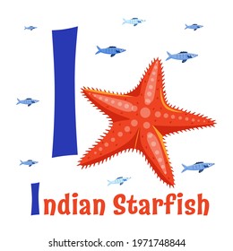 Sea animals alphabet. ABC for children. Letter I. Indian starfish. Kids training manual in colourful cartoon style. Training tool for little kids. Learning to read in a funny way. Vector illustration