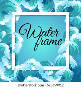 Sea blue water wave frame, ocean border background design element for banner or greeting card, decoration vector illustration