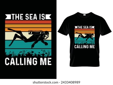 The sea is calling me scuba diving t shirt design. vector illustration