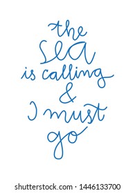 The sea is calling and I must go Calligraphy Sign, Minimalist Quote Adventure