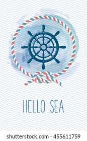 Sea card with steering wheel, rope, knot. Vintage vector marine illustration. Summer holidays card with sea design elements. Hello sea quote.