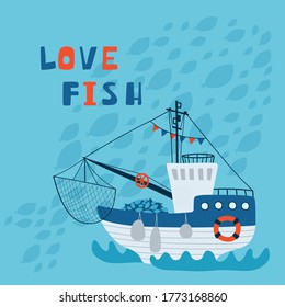 Sea children's poster with fishing boat and lettering Love fish in cartoon style. Cute concept for kids print. Illustration for the design postcard, textiles, apparel. Vector