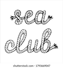 Sea club, hand written lettering with sea boat rope, vector illustration in black and white