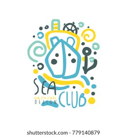 Sea club logo design with ship or yacht floating on abstract waves. Bright hand drawn colorful vector illustration isolated on white.