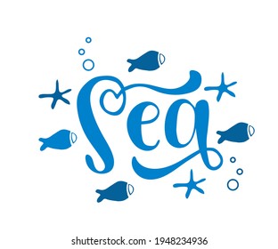 Sea hand drawn word. Lettering composition with décor. Vector illustration with isolated hand drawn phrase on white background. Can be used as a print on t-shirts and bags, banner or poster.