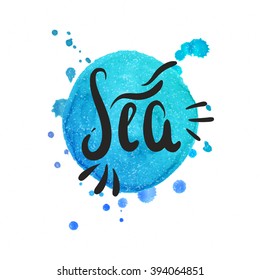 SEA hand lettering. Hand made vector calligraphy on watercolor background. Typography design element. 