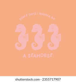 Sea Horse.Fashion kids print with cute animal , sea horse and slogan. Vector hand draw illustration