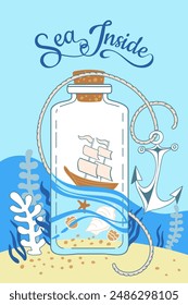 Sea inside poster.Nautical print. Hand drawn stylish vector clipart. Inside the bottle is a ship, a star and shells. Anchor and seaweed nearby. Design of celebrations, posters, invitations and textile