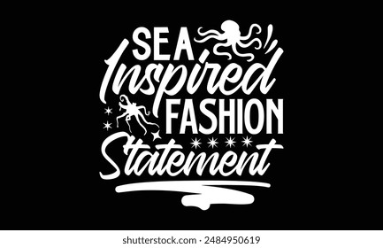 Sea Inspired Fashion Statement- Octopus t- shirt design, Hand drawn lettering phrase isolated on black background. Illustration for prints and bags, posters, cards, Vector illustration Template.