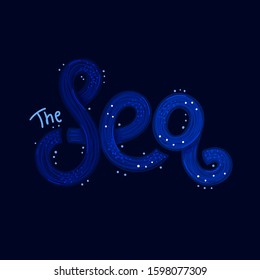 The Sea. Lettering. Title or headline for book. Typography. Blue color. It can be used for poster, card, cover, banner, label, print on clothes, postcard. Vector illustration, eps10