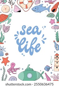 Sea life doodles frame and lettering quote for posters, cards, banners, templates, invitations, nursery decor, etc. Ocean theme. EPS 10