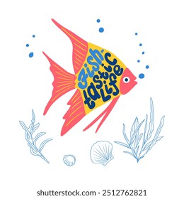 Sea life hand drawn lettering in flat style with fish and seaweeds in confident colors. Positive slogan Fish tastic life in fish shape on white background. Word playing composition.