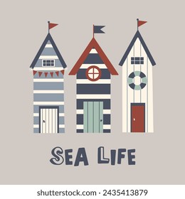 Sea life vector funny quote. Cute nautical beach huts. Marine illustration for prints on t-shirts, posters, cards. Inspirational phrase. Nautical childish illustration. Scandinavian style flat design.