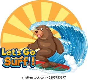 Sea lion cartoon character with lets go surf word illustration