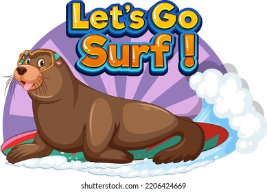 Sea lion cartoon character with lets go surf word illustration