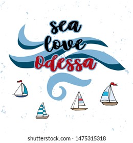 Sea, Love, Odessa. Logo. City typography lettering design. Hand drawn brush calligraphy, text for greeting card, t-shirt, post card, poster. Vector illustration with yachts and seawaves.
