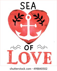 
Sea of Love. Stylish card, print in a nautical style. Drawing by hand and texture of watercolor paints.