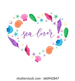 Sea Lover - calligraphic sign in a heart made of seashells and starfishes. Cartoon style.