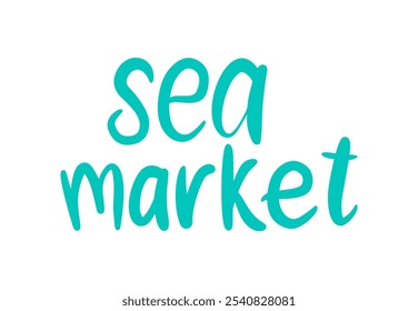 Sea Market Typography Sign. Vector Illustration isolated on white background. Sea Market Hand Drawn Lettering. Summer Poster Template. Contemporary Trendy Style Quote. Ocean Design.