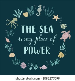 The Sea Is My Place Of Power. Hand drawn lettering. Vector illustration.